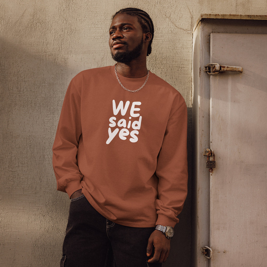 Unisex Premium Heavyweight Long Sleeve Shirt | We Said Yes long sleeve shirt AwRans Clothing unisex-premium-heavyweight-long-sleeve-shirt-clay-front-67f2c367e717f