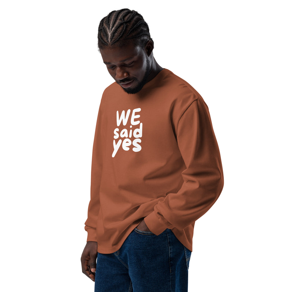 Unisex Premium Heavyweight Long Sleeve Shirt | We Said Yes long sleeve shirt AwRans Clothing unisex-premium-heavyweight-long-sleeve-shirt-clay-left-front-67f2c367e632a