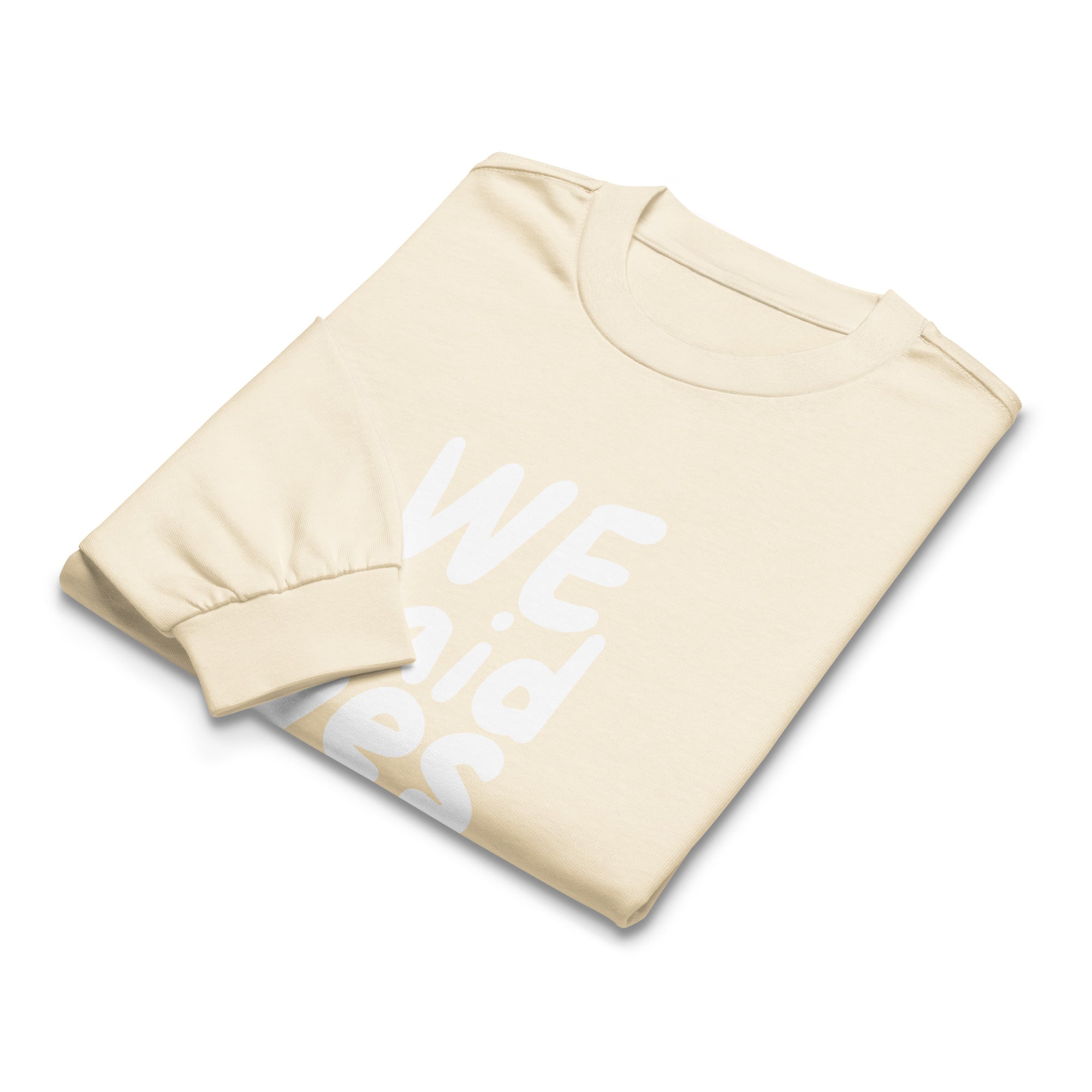 Unisex Premium Heavyweight Long Sleeve Shirt | We Said Yes long sleeve shirt AwRans Clothing unisex-premium-heavyweight-long-sleeve-shirt-ecru-front-67f2c3680fe9e