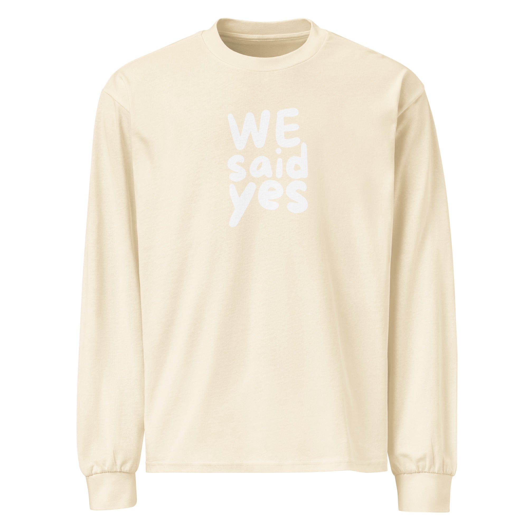 Unisex Premium Heavyweight Long Sleeve Shirt | We Said Yes Ecru long sleeve shirt AwRans Clothing unisex-premium-heavyweight-long-sleeve-shirt-ecru-front-67f2c36828d53