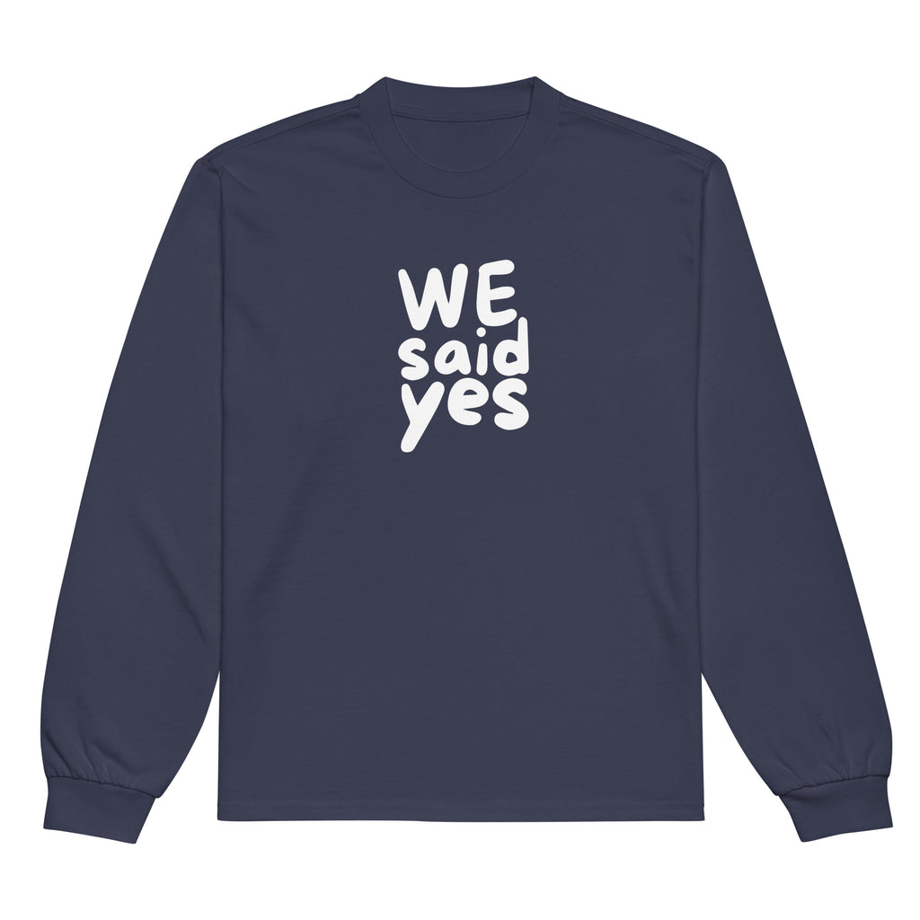 Unisex Premium Heavyweight Long Sleeve Shirt | We Said Yes long sleeve shirt AwRans Clothing unisex-premium-heavyweight-long-sleeve-shirt-midnight-blue-front-67f2c36815d2d