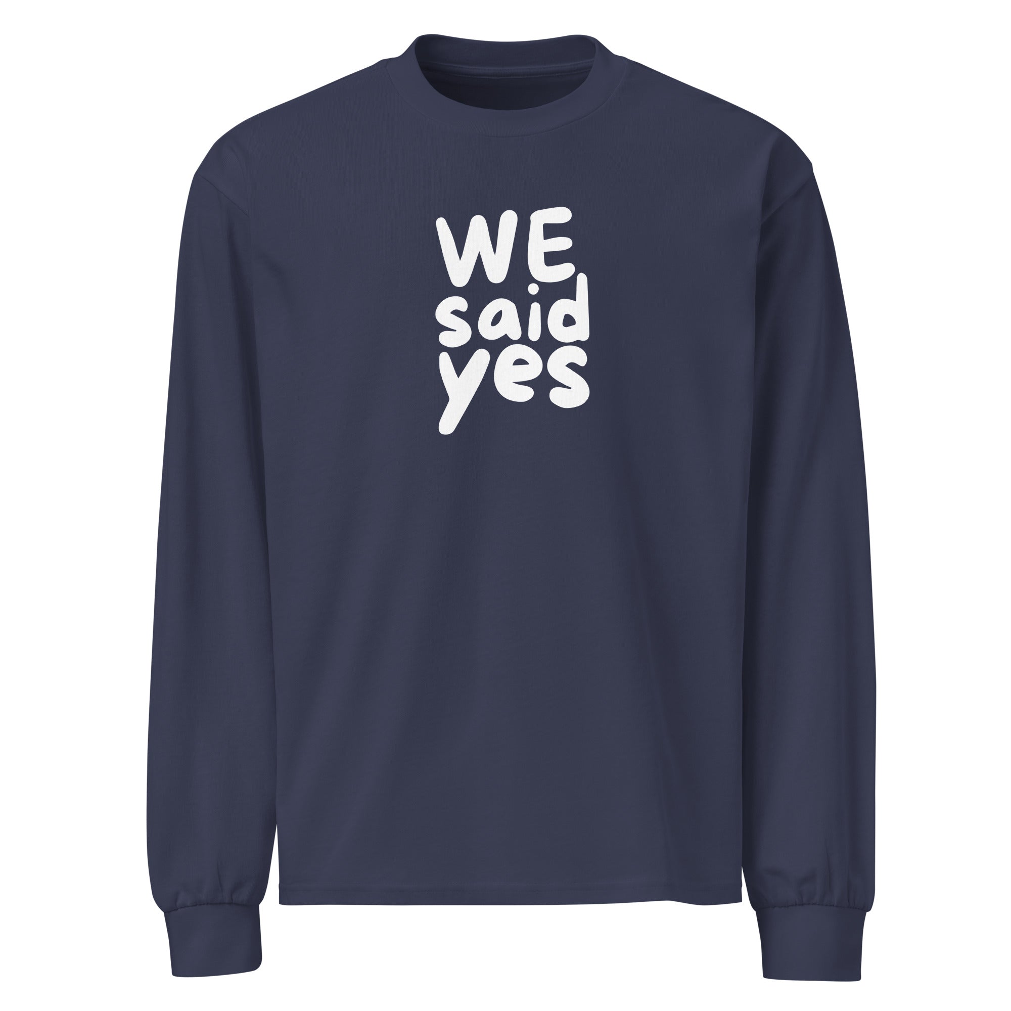 Unisex Premium Heavyweight Long Sleeve Shirt | We Said Yes Midnight Blue long sleeve shirt AwRans Clothing unisex-premium-heavyweight-long-sleeve-shirt-midnight-blue-front-67f2c3681943f
