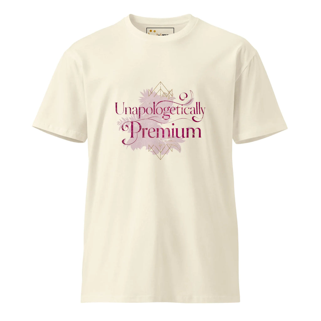 Women's Premium T-Shirt Unapologetically Premium T-Shirt AwRans Clothing unisex-premium-t-shirt-natural-front-6794c2ba268b4