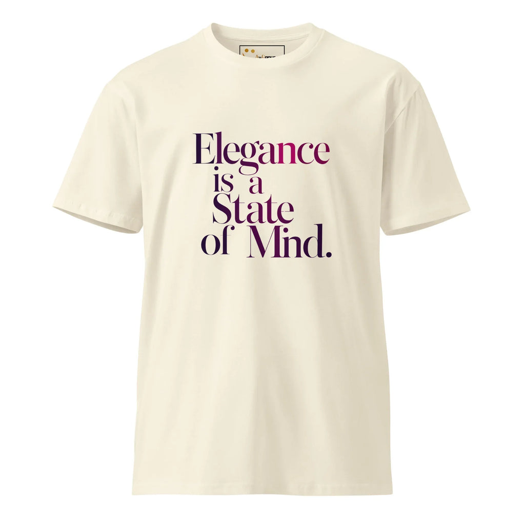Women's Premium T-Shirt | Elegance Is A State Of Mind. T-Shirt AwRans Clothing unisex-premium-t-shirt-natural-front-6794c58141d0a