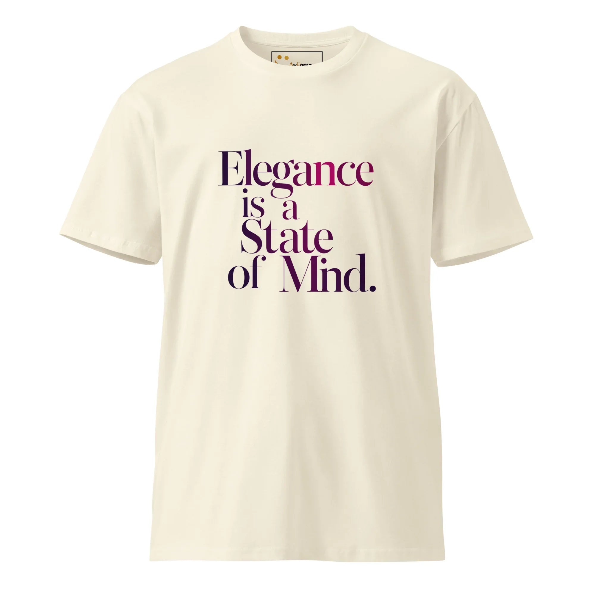 Women's Premium T-Shirt | Elegance Is A State Of Mind. T-Shirt AwRans Clothing unisex-premium-t-shirt-natural-front-6794c58141d0a