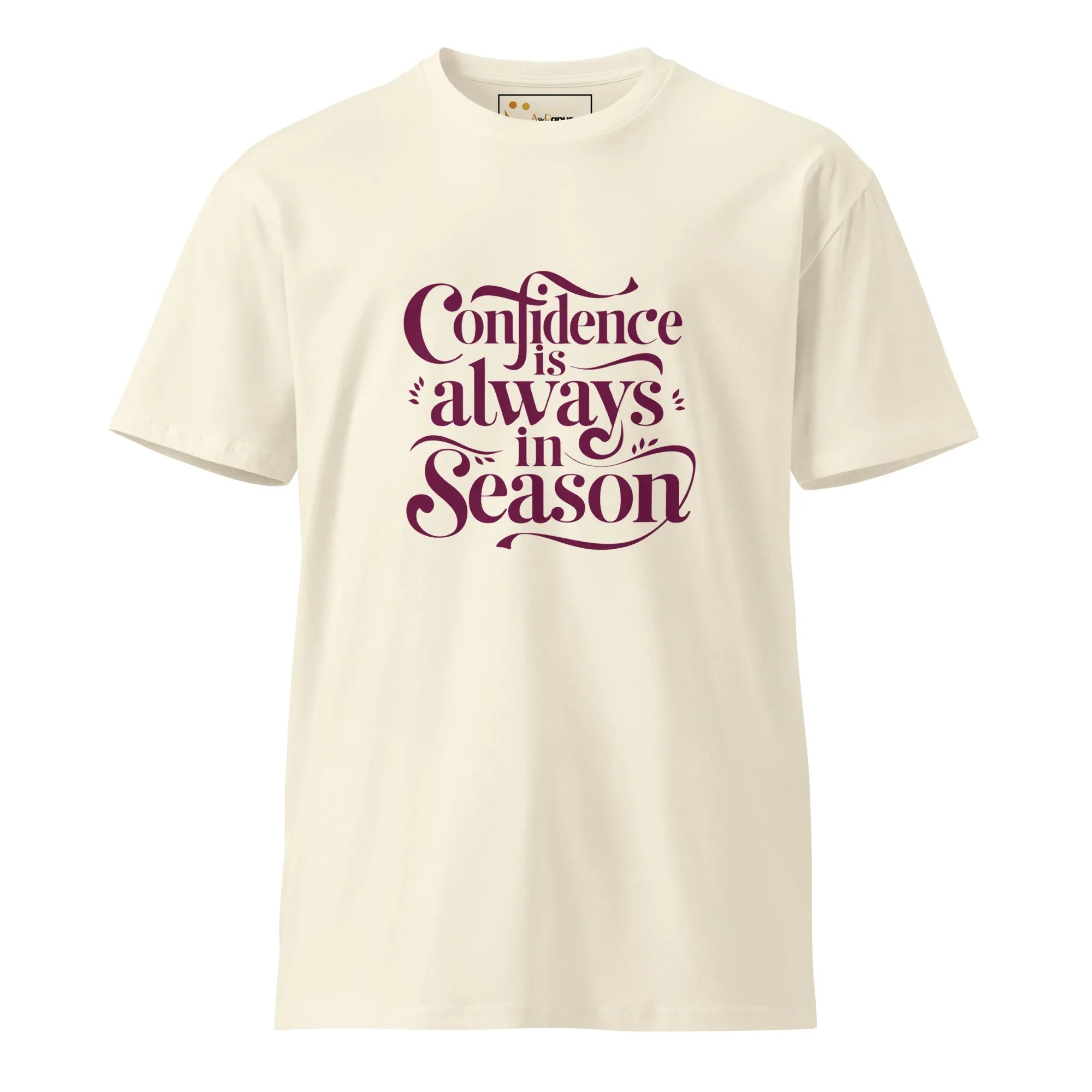 Women's Premium T-Shirt | Confidence Is Always In Season T-Shirt AwRans Clothing unisex-premium-t-shirt-natural-front-6794c80caf0c4