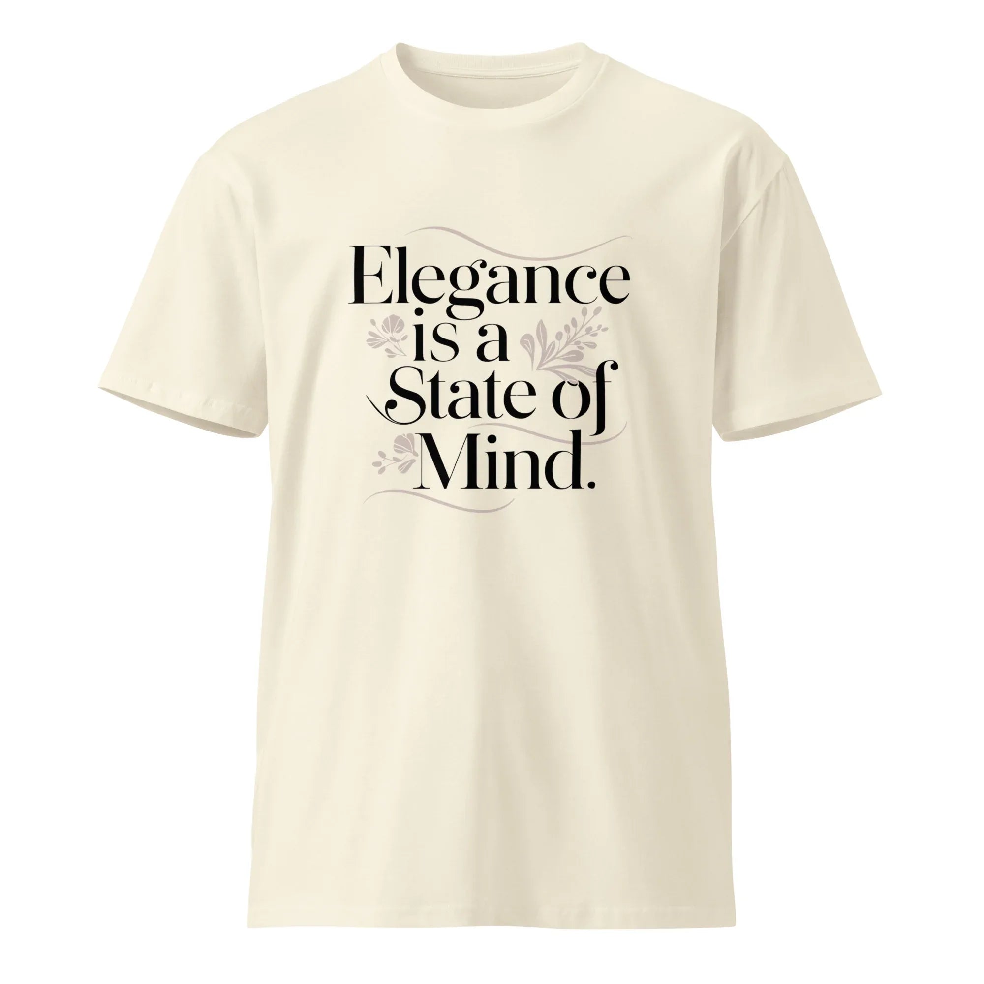 Women's Premium T-Shirt | Elegance Is A State Of Mind. T-Shirt AwRans Clothing unisex-premium-t-shirt-natural-front-6794f2de30ca8