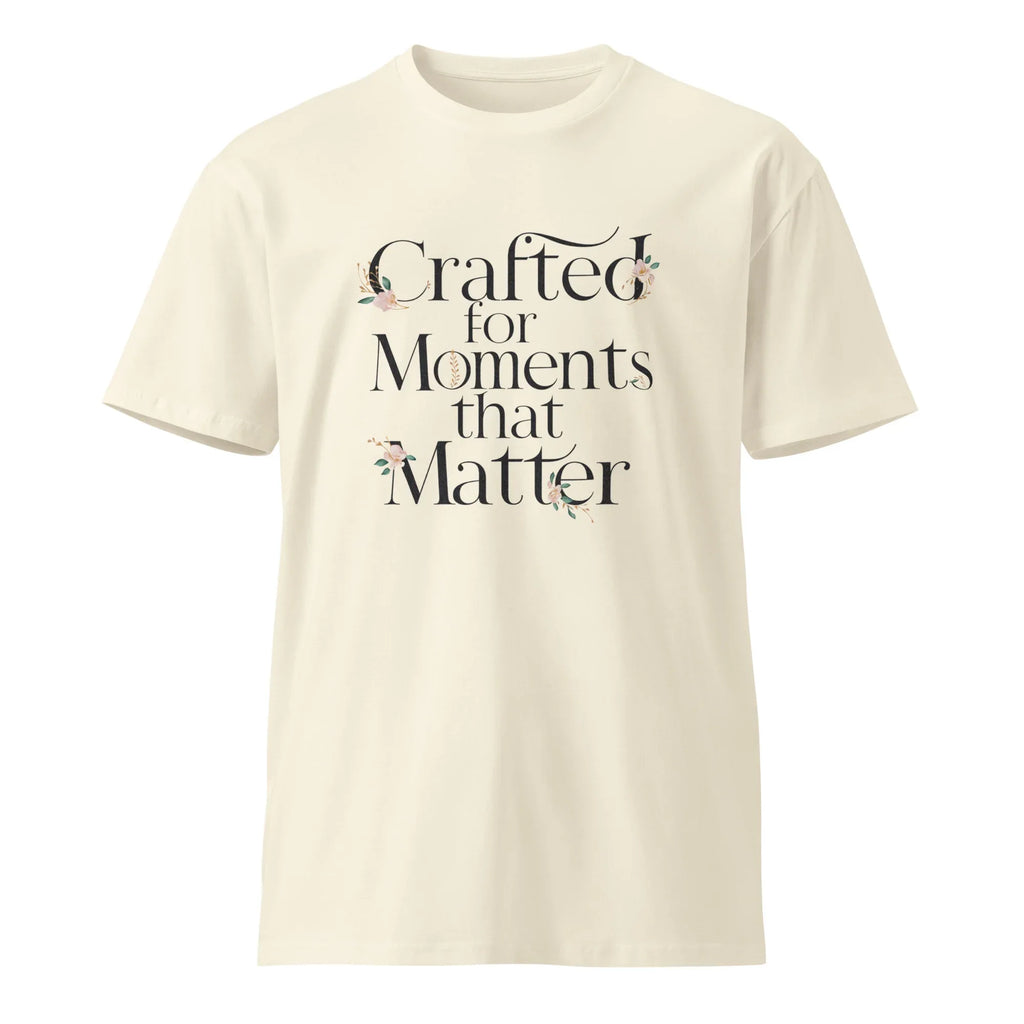 Women's Premium T-Shirt | Crafted For Moments That Matter T-Shirt AwRans Clothing unisex-premium-t-shirt-natural-front-6794f31728068