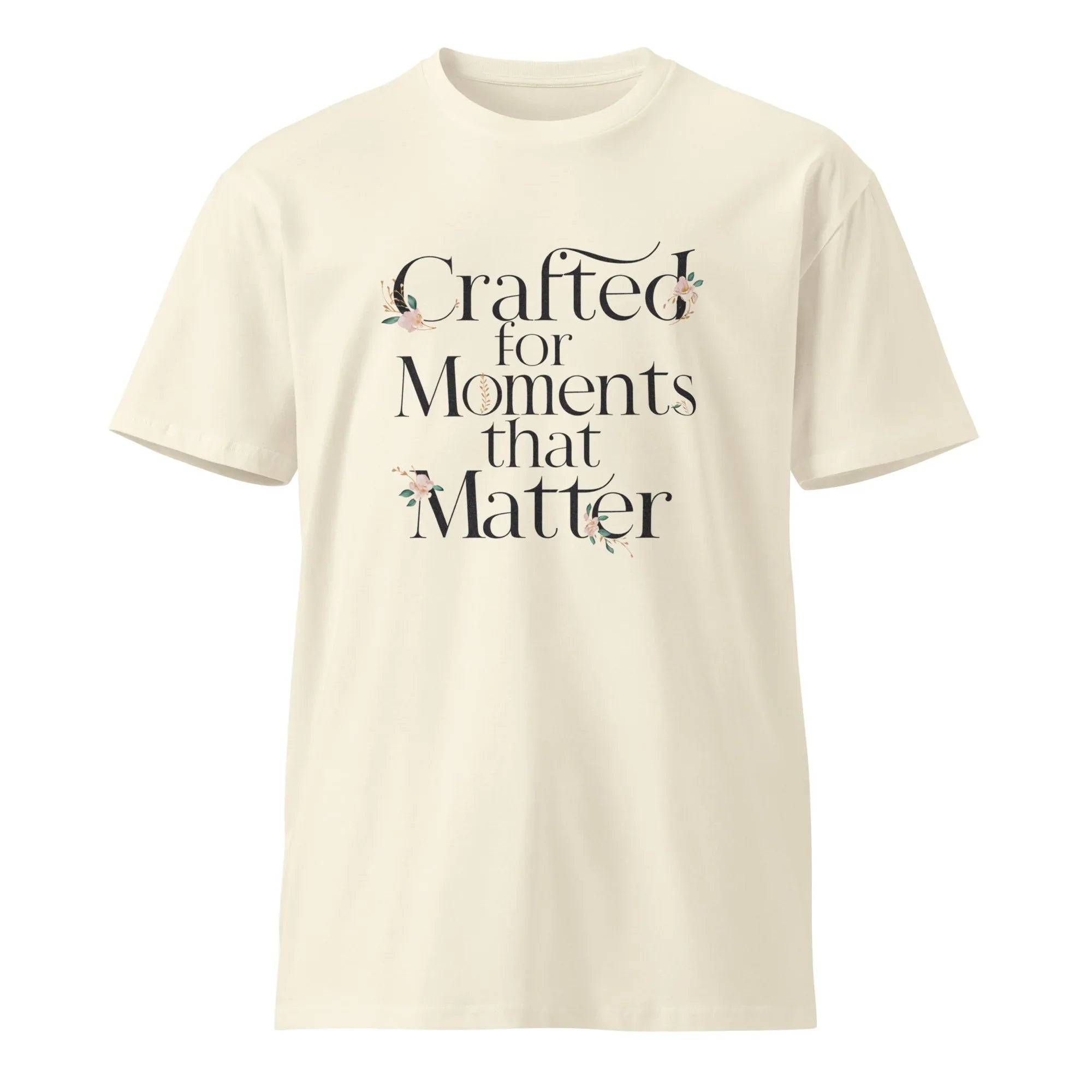 Women's Premium T-Shirt | Crafted For Moments That Matter T-Shirt AwRans Clothing unisex-premium-t-shirt-natural-front-6794f31728068