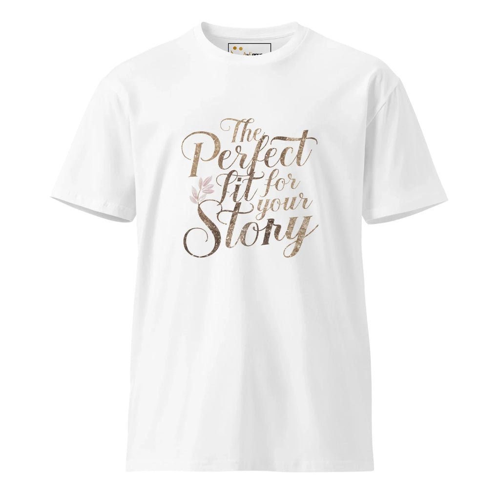 Women's Premium T-Shirt The Perfect Fit For Your Story T-Shirt AwRans Clothing unisex-premium-t-shirt-white-front-6794c4ef54599