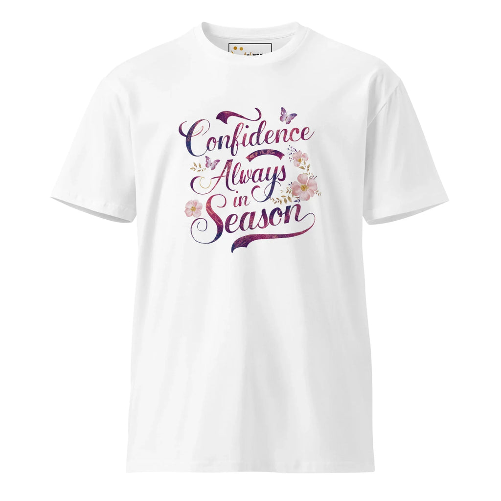 Women's Premium T-Shirt | Confidence Always In Season T-Shirt AwRans Clothing unisex-premium-t-shirt-white-front-6794c7bb881b3