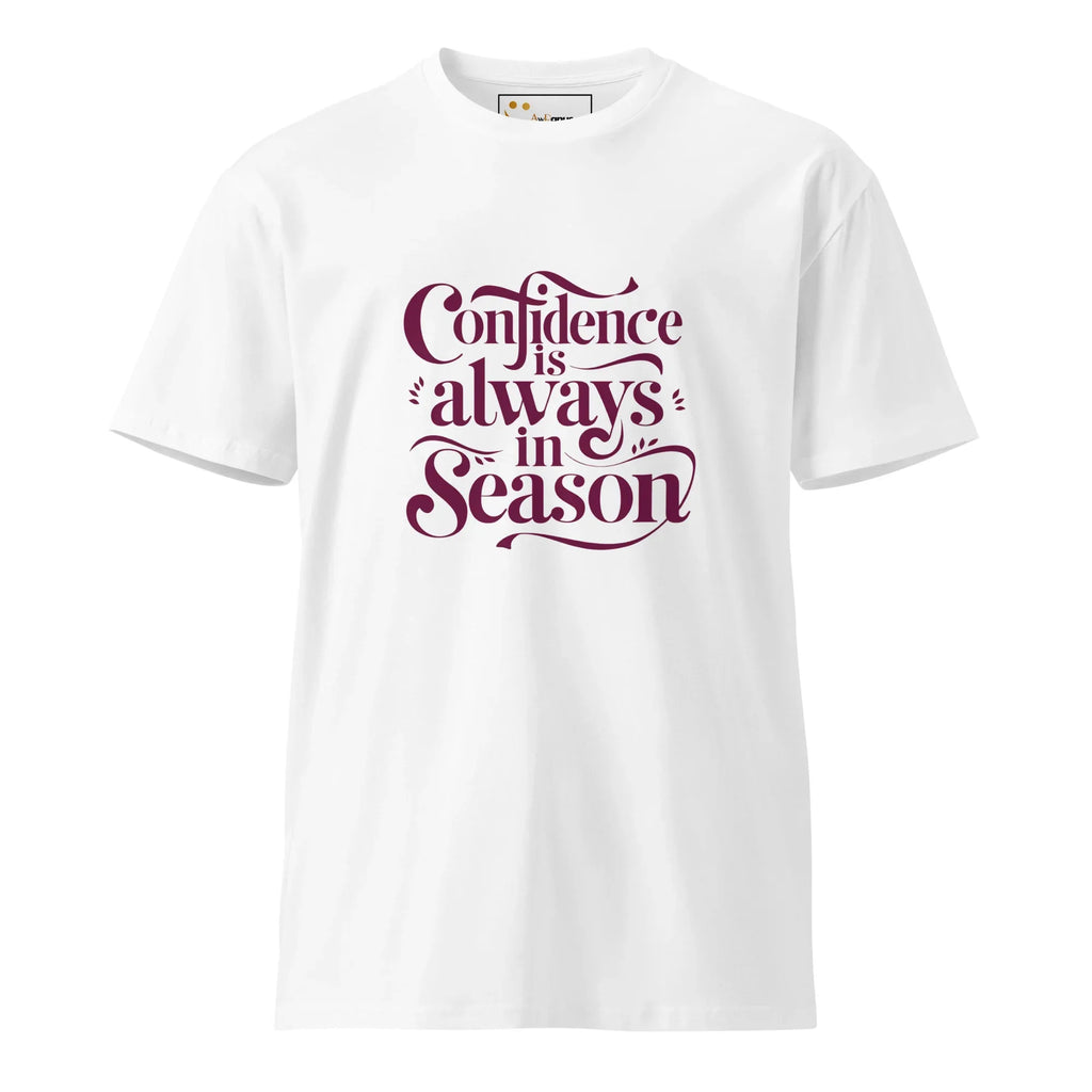 Women's Premium T-Shirt | Confidence Is Always In Season T-Shirt AwRans Clothing unisex-premium-t-shirt-white-front-6794c80caf8dd