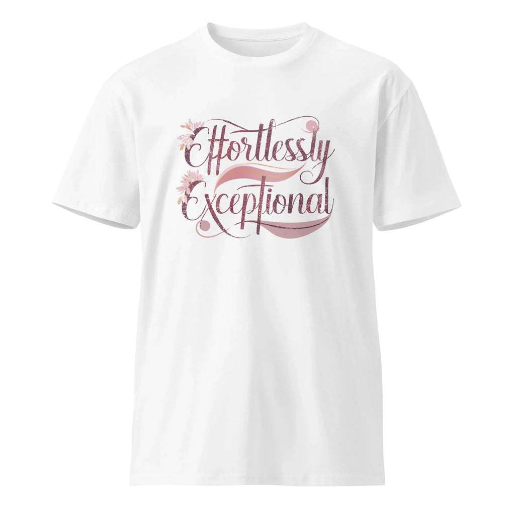 Women's Premium T-Shirt | Effortlessly Exceptional T-Shirt AwRans Clothing unisex-premium-t-shirt-white-front-6794f35117d69