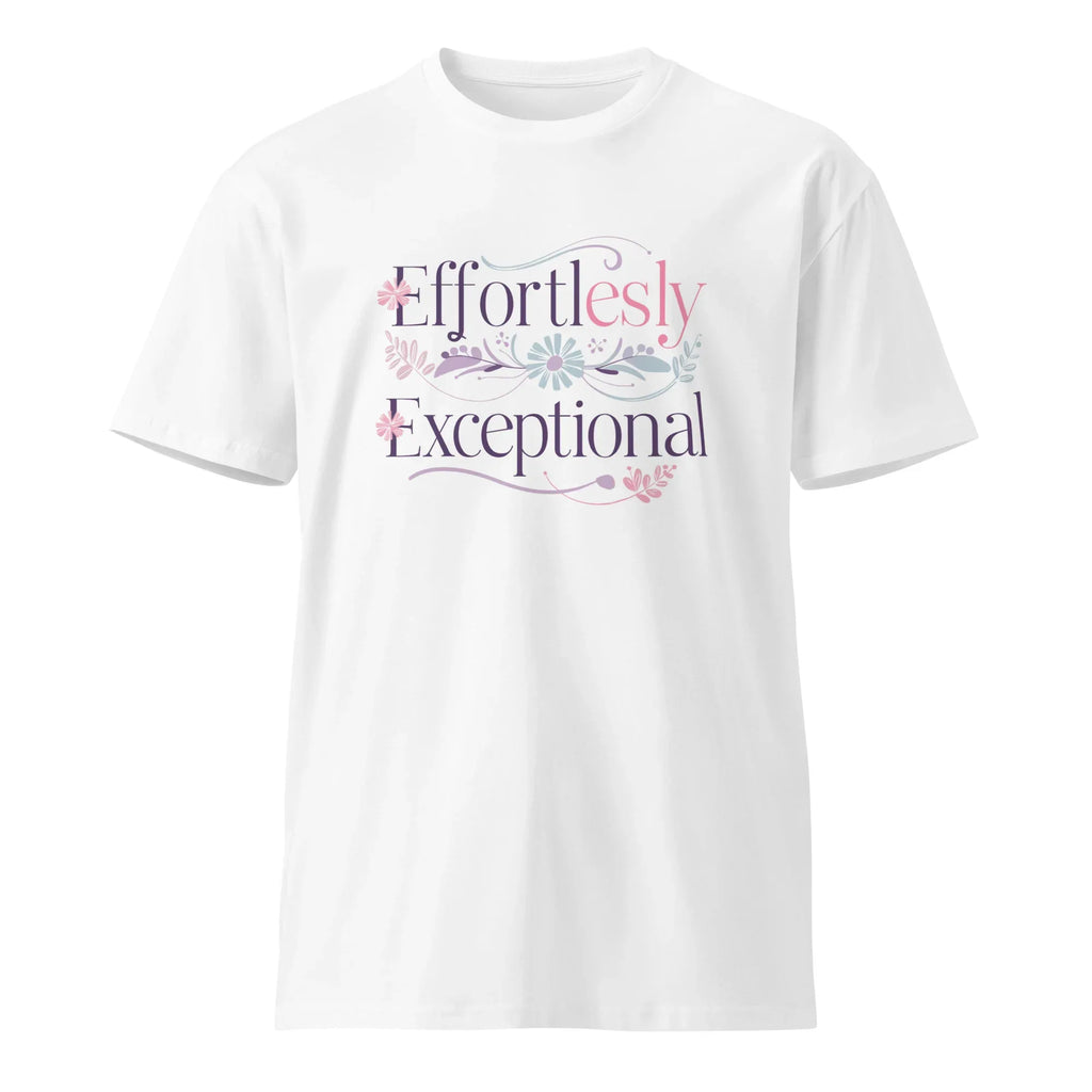 Women's Premium T-Shirt | Effortlessly Exceptional T-Shirt AwRans Clothing unisex-premium-t-shirt-white-front-6794f3b31245a