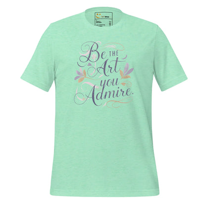 Women's T-Shirt | Be The Art You Admire - AwRans Clothing