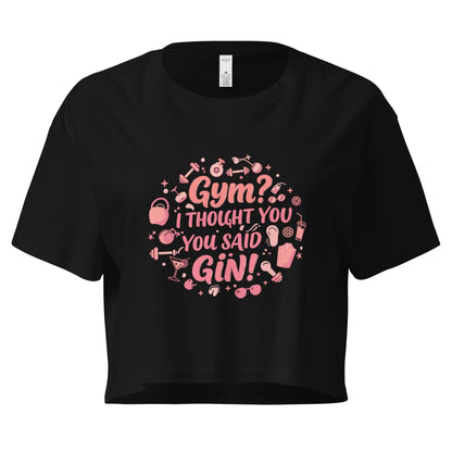 Women’s Crop Top | Gym? I Thought You Said Gin! - AwRans Clothing