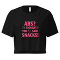 Women’s Crop Top | ABS? I Thought You Said Snacks! Black Crop Tops AwRans Clothing womens-crop-top-black-front-67c0ccc7dce6f