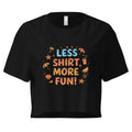 Women’s Crop Top | Less Shirt More Fun! Black Crop Tops AwRans Clothing womens-crop-top-black-front-67c0d241d6c23