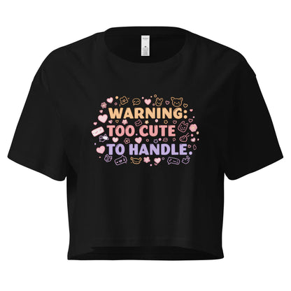 Women’s Crop Top | Warning: Too Cute To Handle - AwRans Clothing