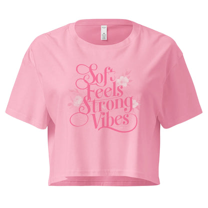 Women’s Crop Top | Soft Feels,Strong Vibes - AwRans Clothing