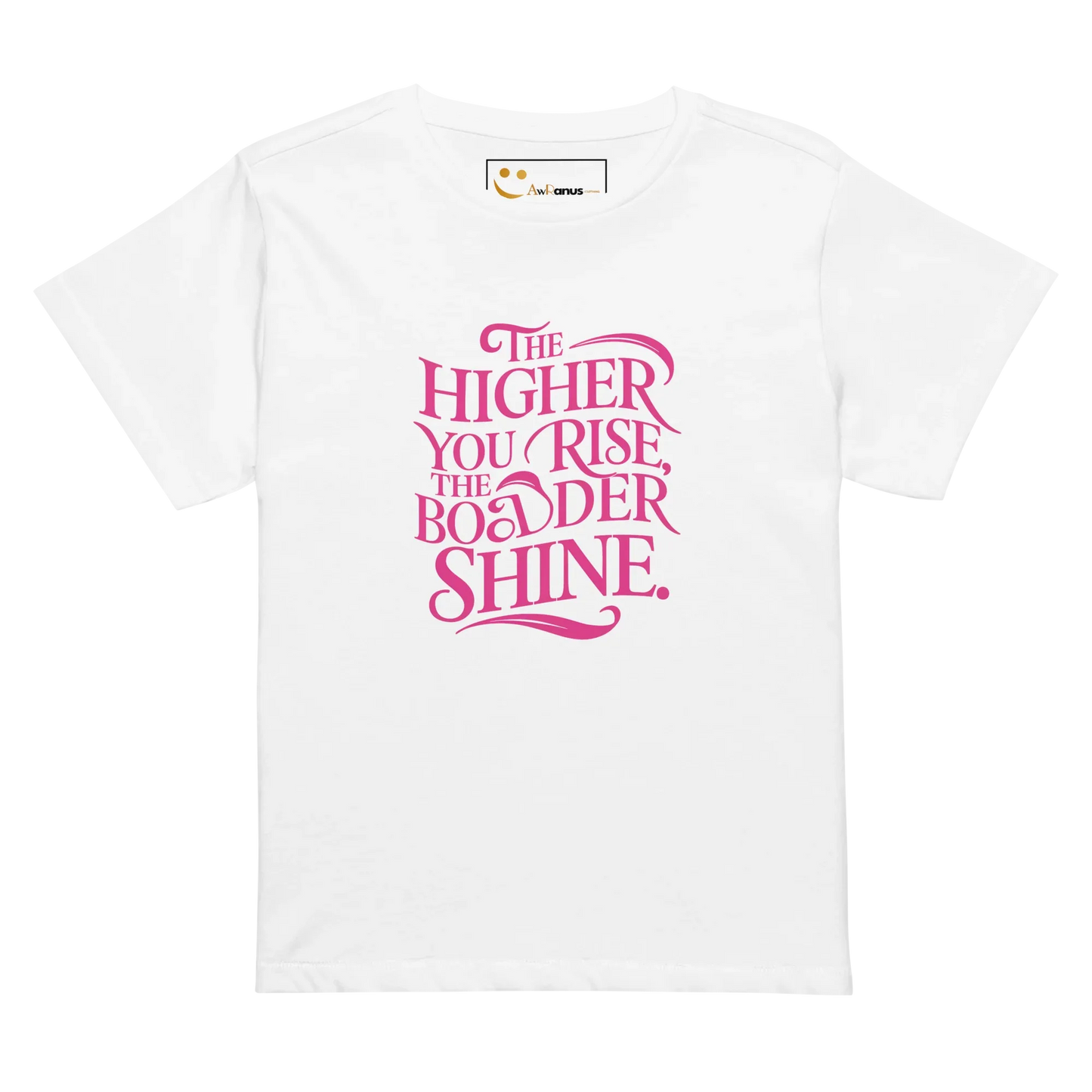 Women’s High-Waisted T-Shirt | The Higher You Shine The Bolder You Rise - AwRans Clothing