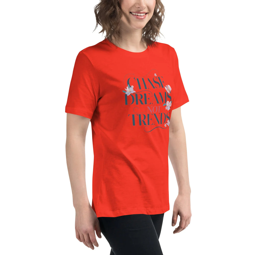 Women's Relaxed T-Shirt | Chase Dreams Not Trends Women's t-shirt AwRans Clothing womens-relaxed-t-shirt-poppy-right-front-67a40bf5be7d0