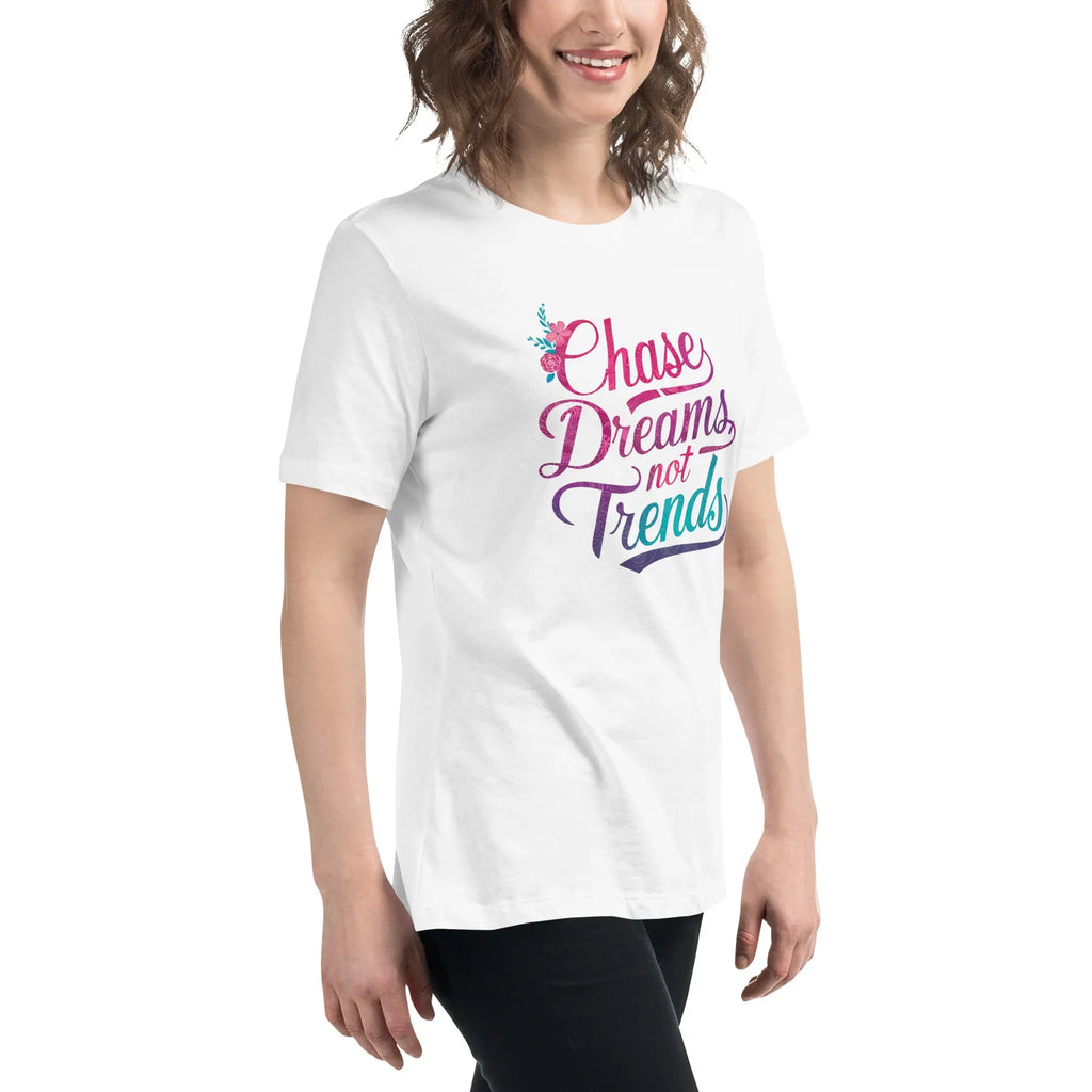 Women's Relaxed T-Shirt | Chase Dreams Not Trends Women's t-shirt AwRans Clothing womens-relaxed-t-shirt-white-right-front-67a40e008bebe